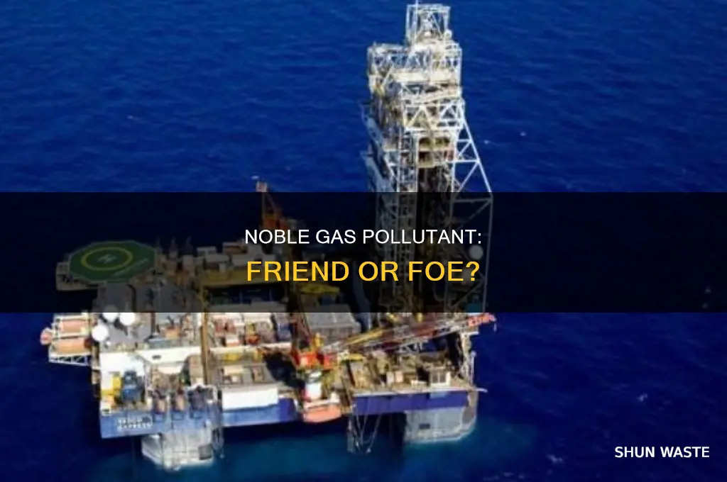 which noble gas is considered a pollutant