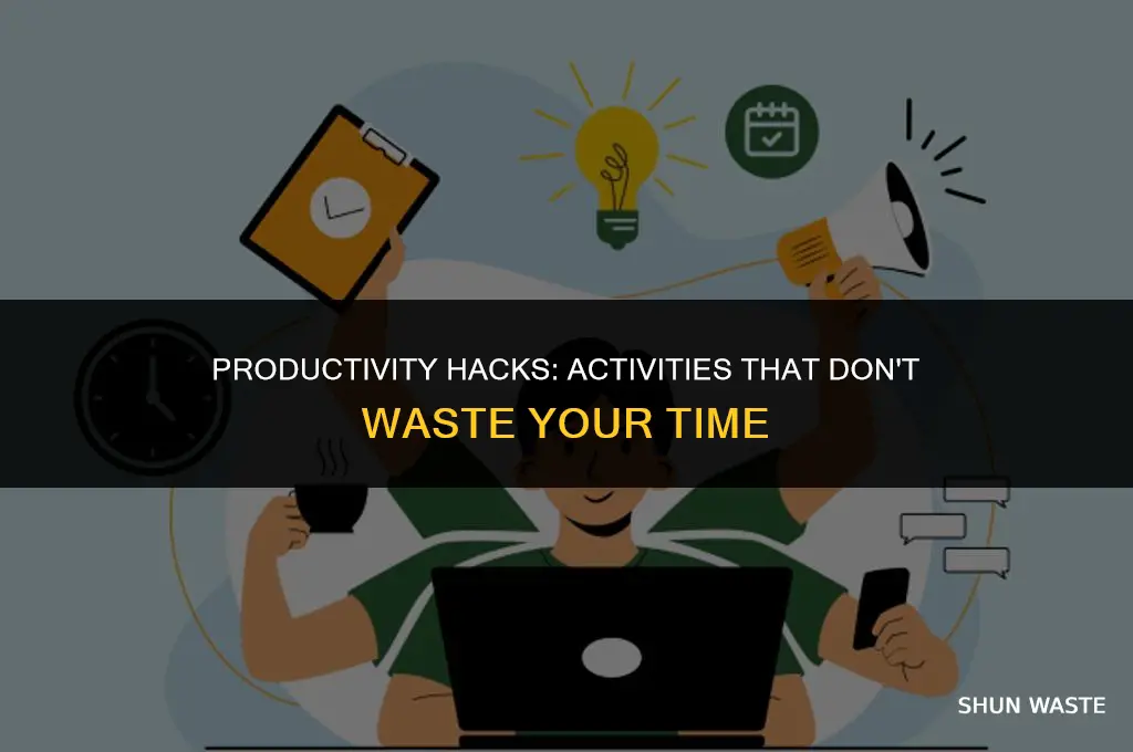 which of the following does not lead to wasting time