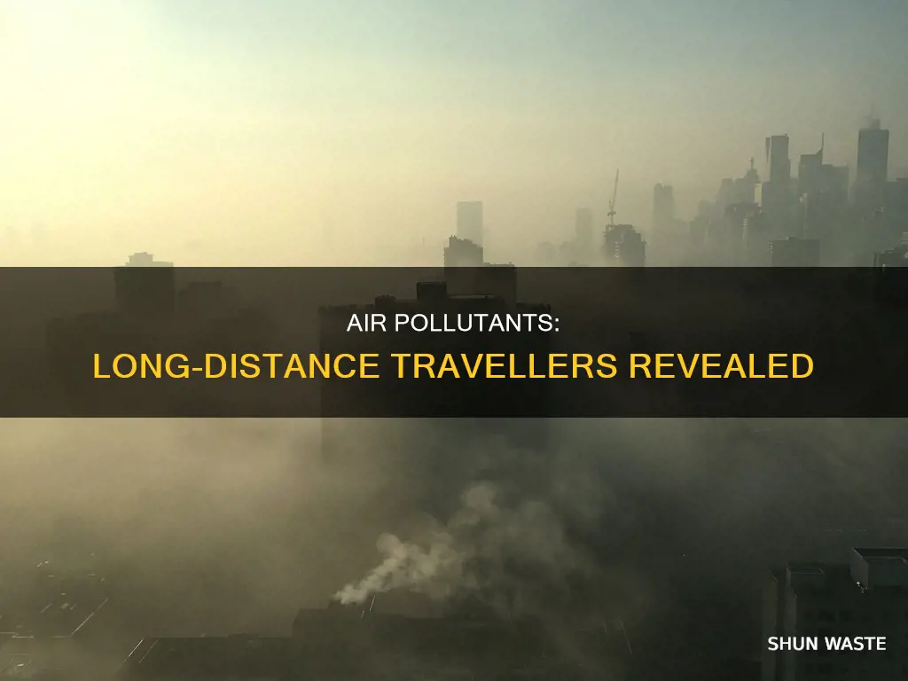 which of these air pollutants travel over the longest distances