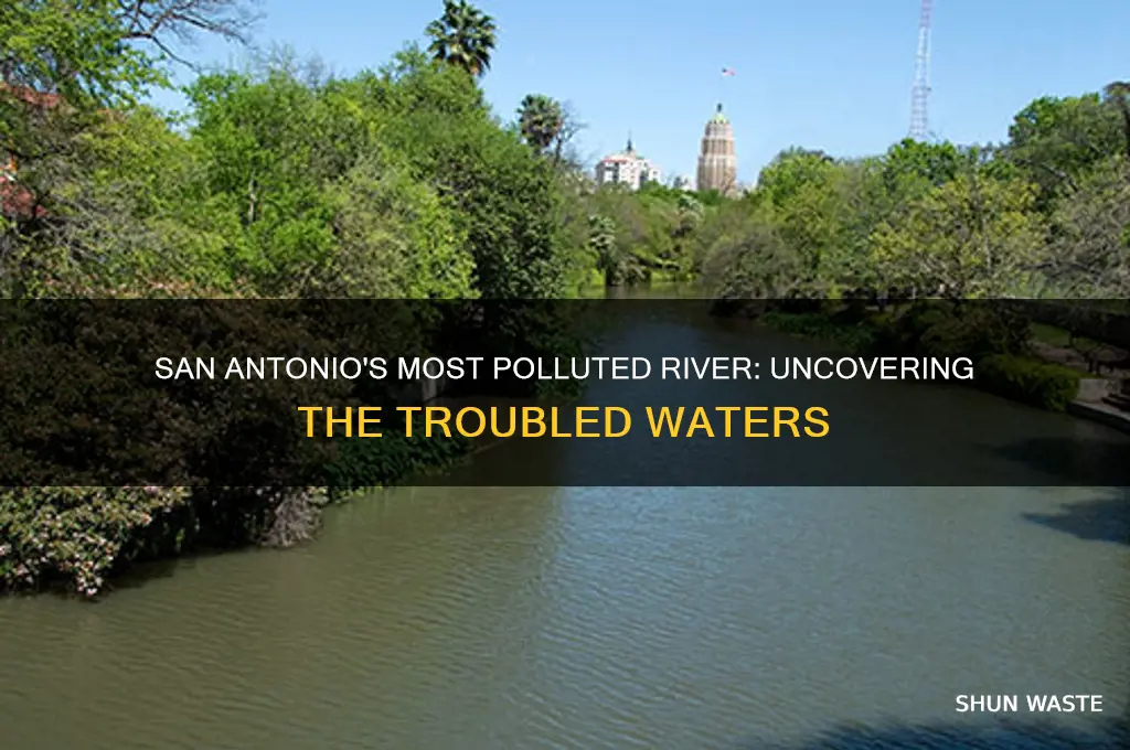 which river is the most polluted in san antonio area