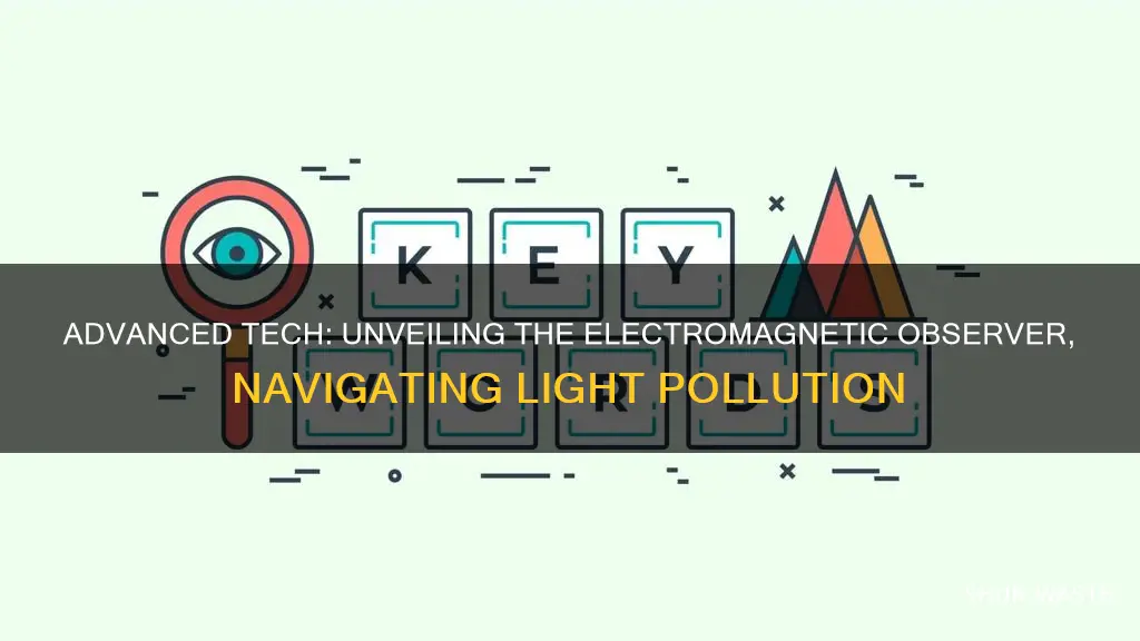 which technology can observe electromagnetic radiation and avoid light pollution