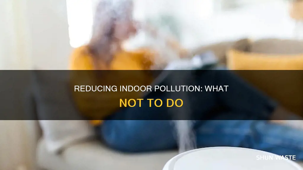 which would be least helpful in reducing indoor pollution