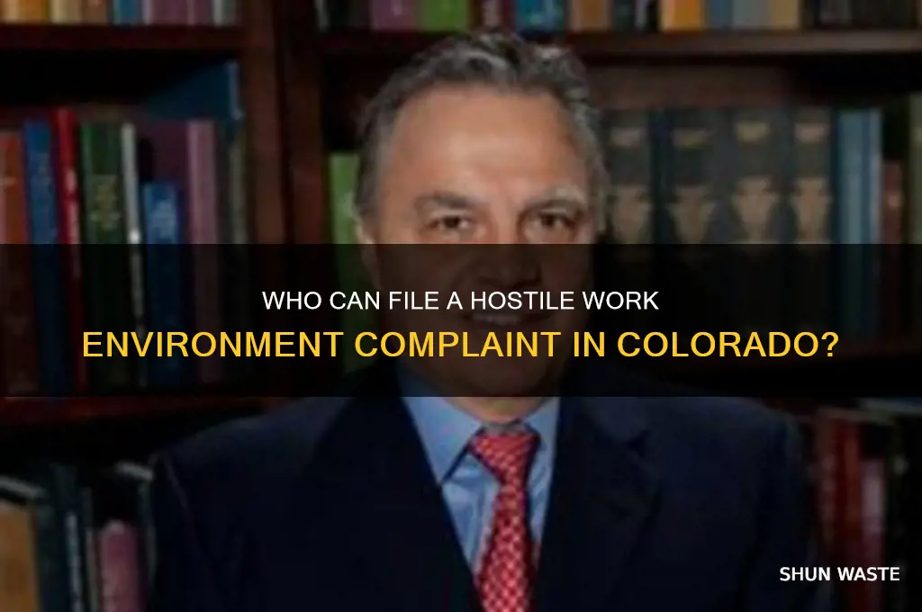 who can file a hostile work environment complaint in colorado