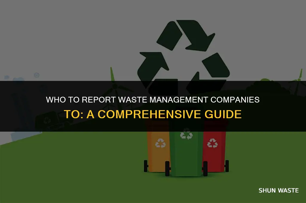 who do you report waste management companies to
