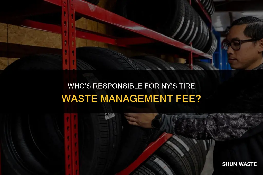 who has to pay ny waste management fee on tires