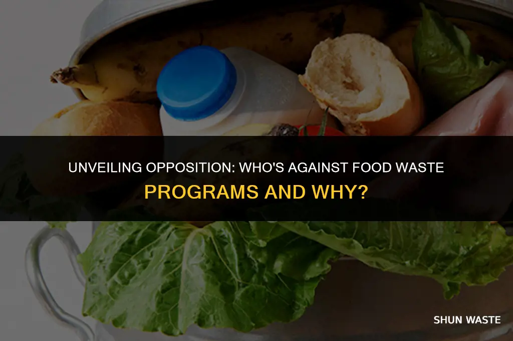 who is against food waste programs