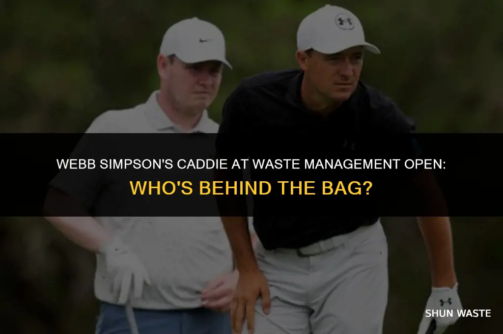 who is webb simpson caddie for waste management open