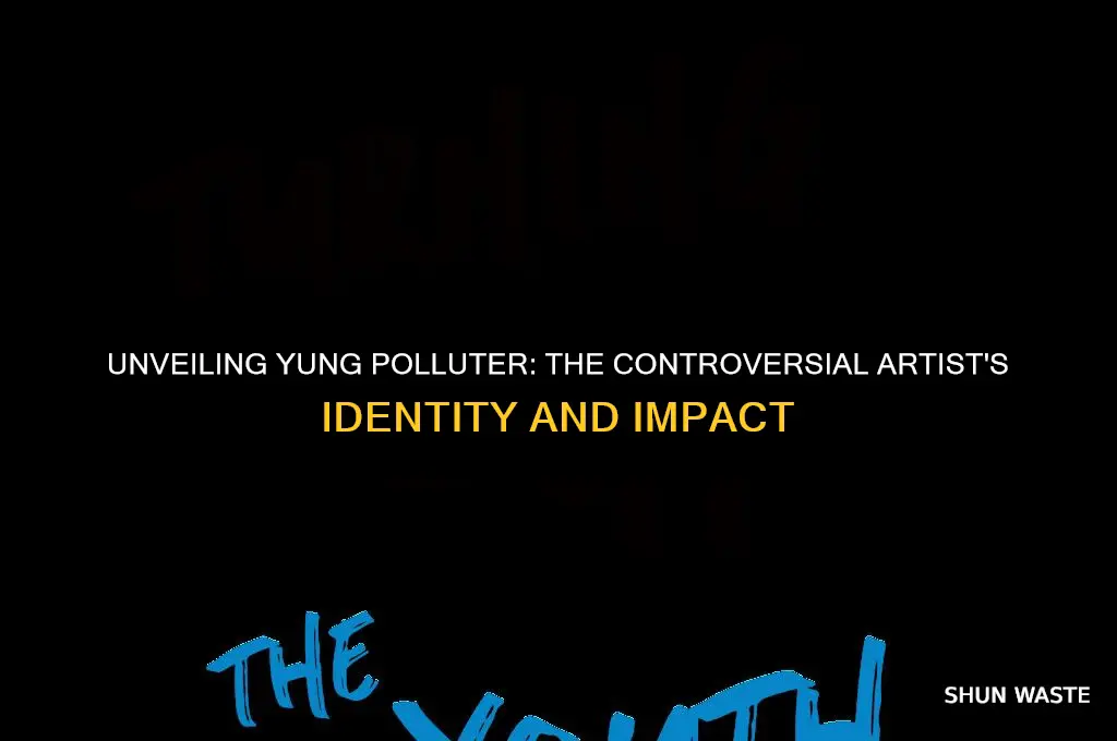 who is yung polluter