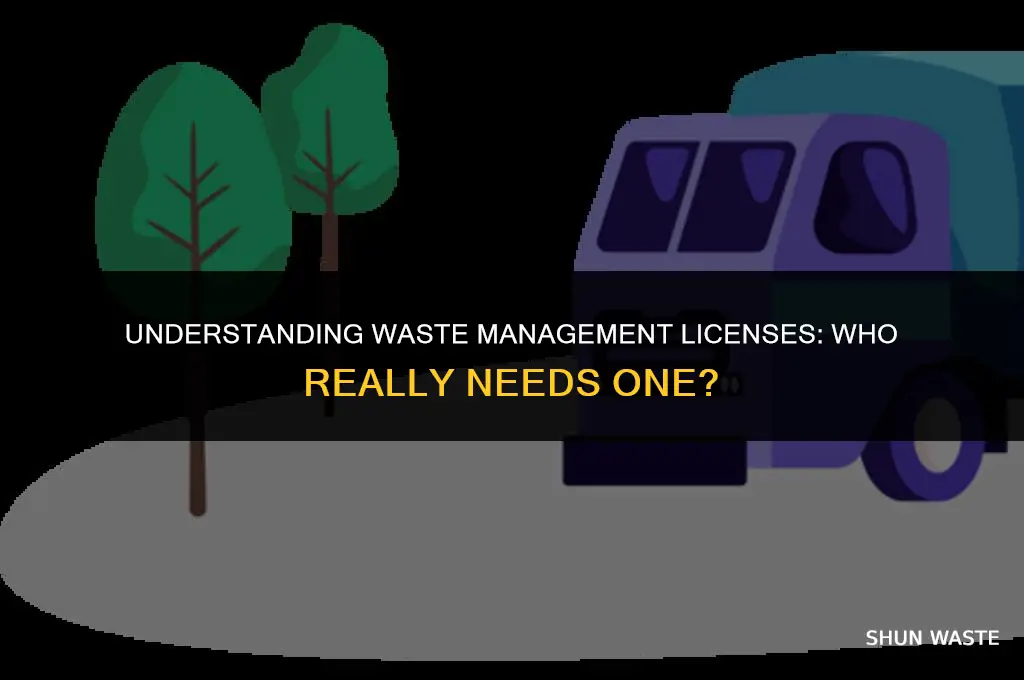 who needs a waste management licence