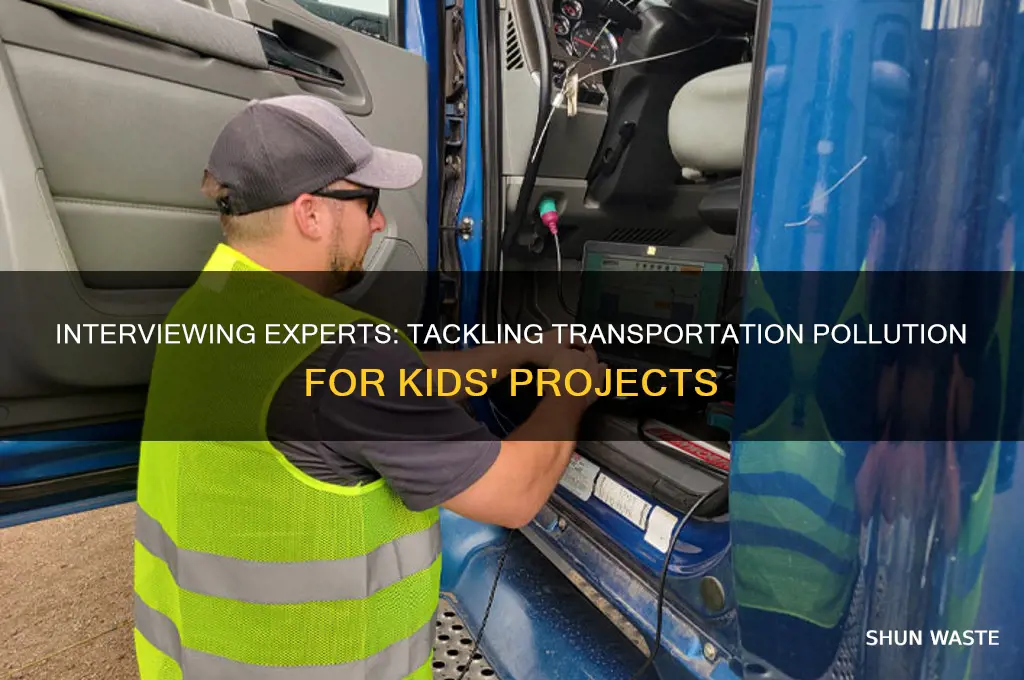 who to interview for kids project transportation pollution