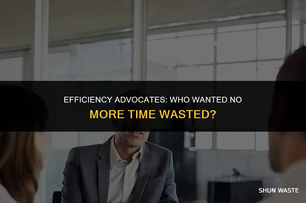 who wanted no more time wasted