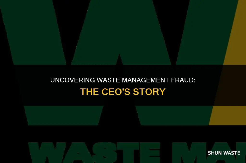 who was the ceo that found waste management fraud