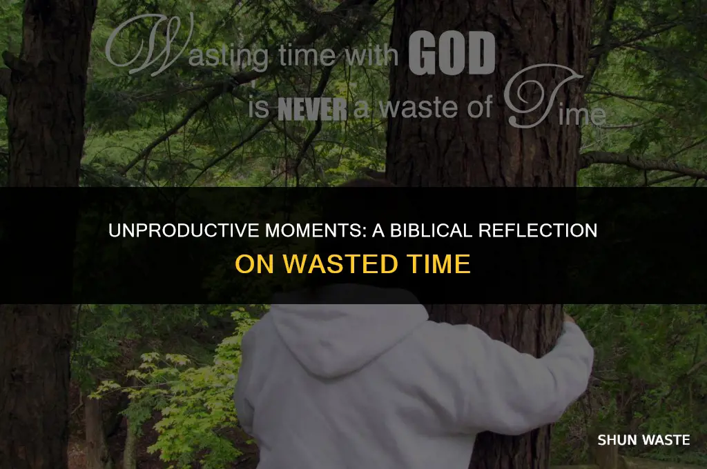 who wasted time in the bible