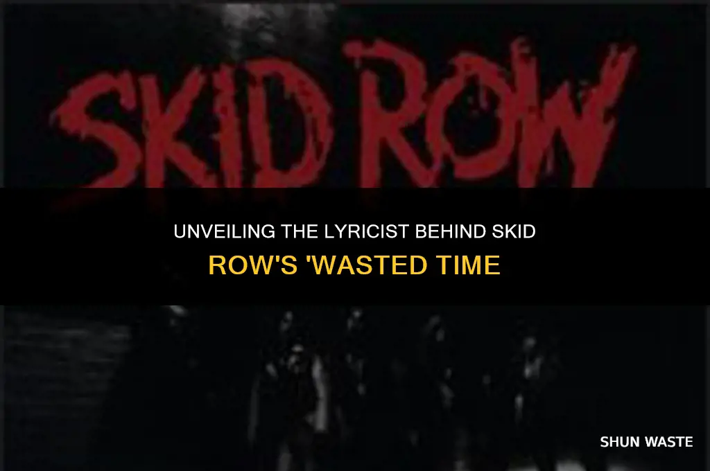 who wrote wasted time skid row