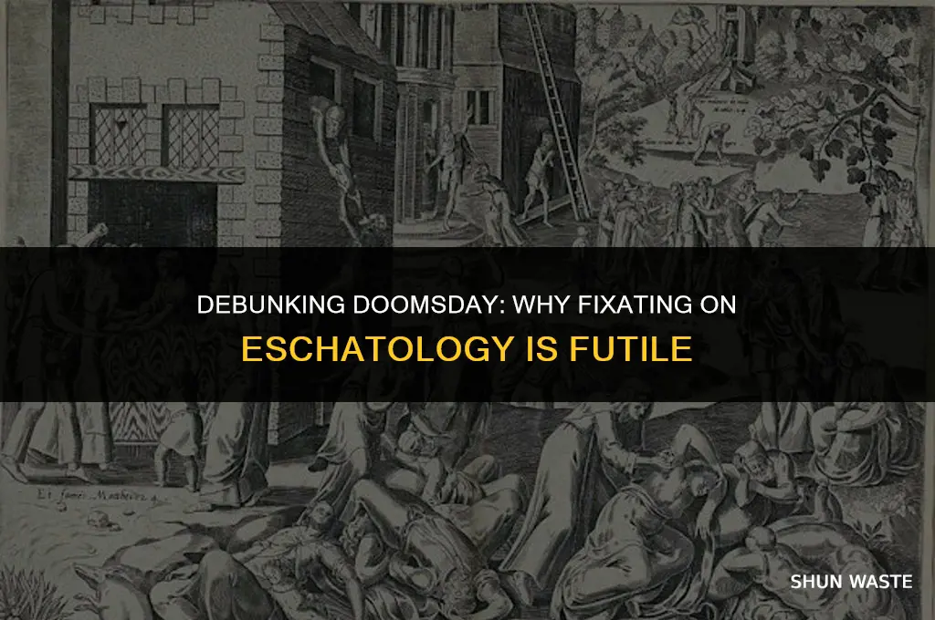 why an obsession with eschatology is a waste of time