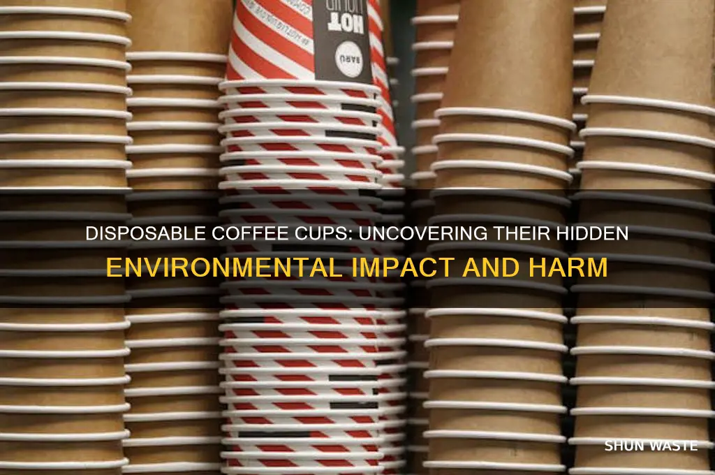 why are disposable coffee cups bad for the environment