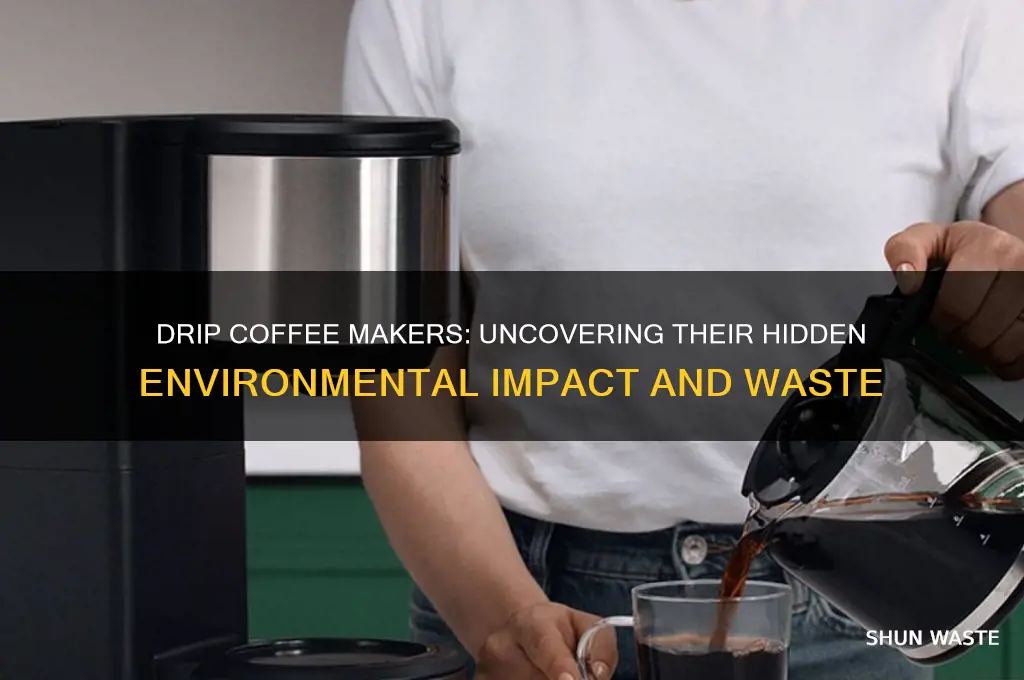 why are drip coffee makers bad for the environment