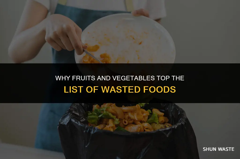 why are fruits and vegetables the most wasted food