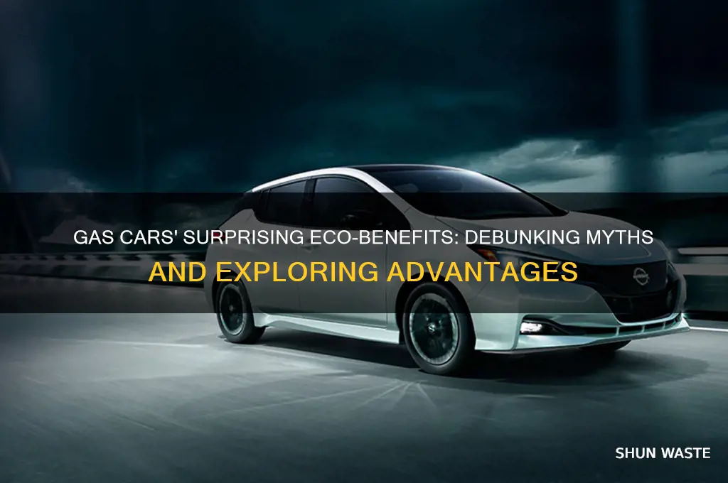 why are gas cars good for the environment