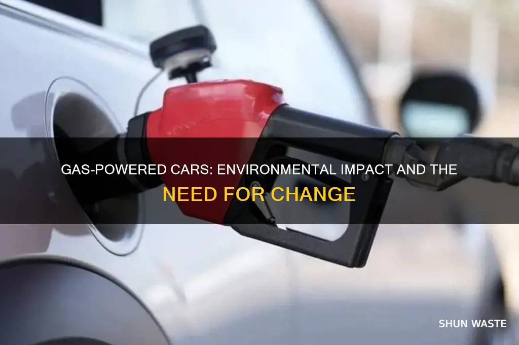 why are gas powered cars bad for the environment