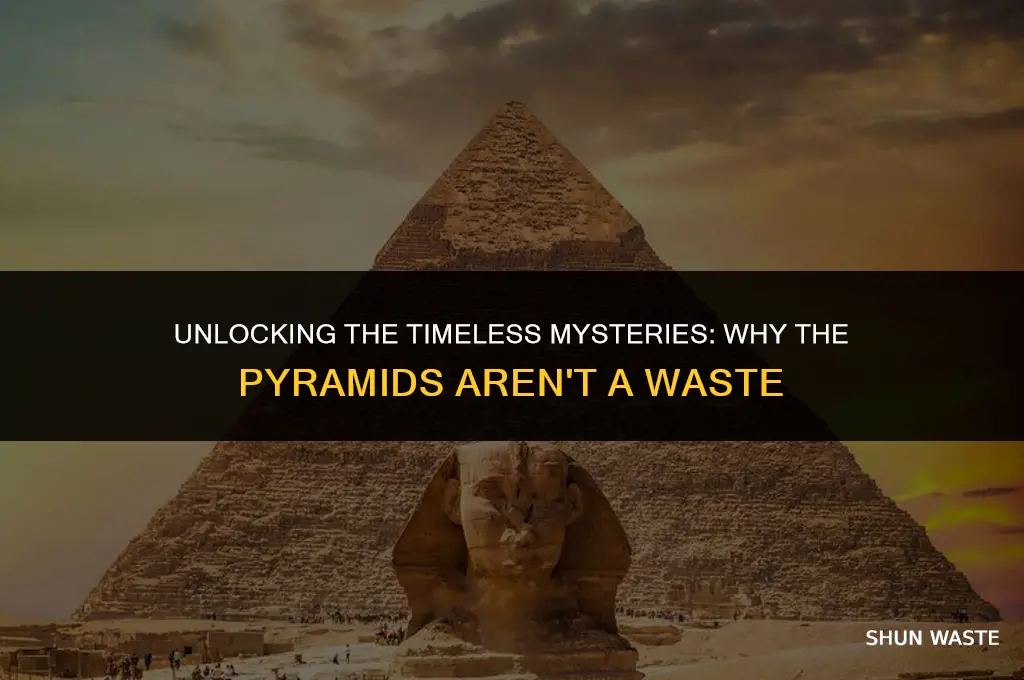 why arent the pyramids a waste of time