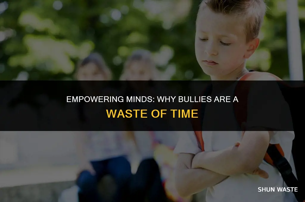 why bullies are waste of time