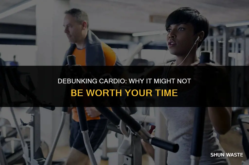 why cardio is a waste of time