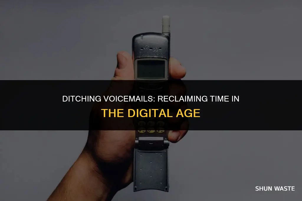 why cellphone voicemails are a waste of time