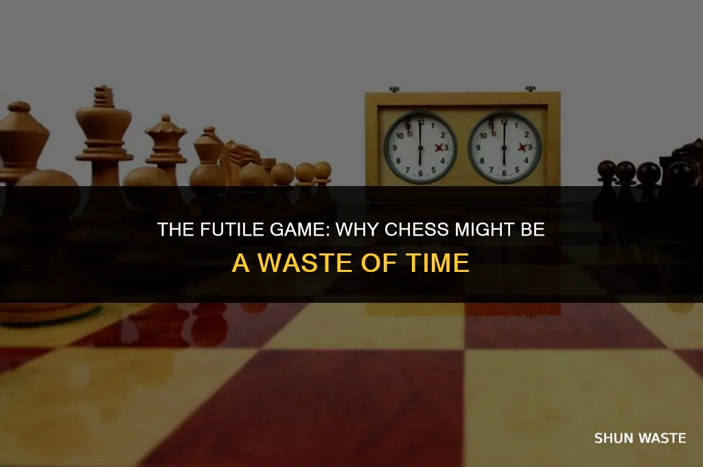 why chess is a waste of time