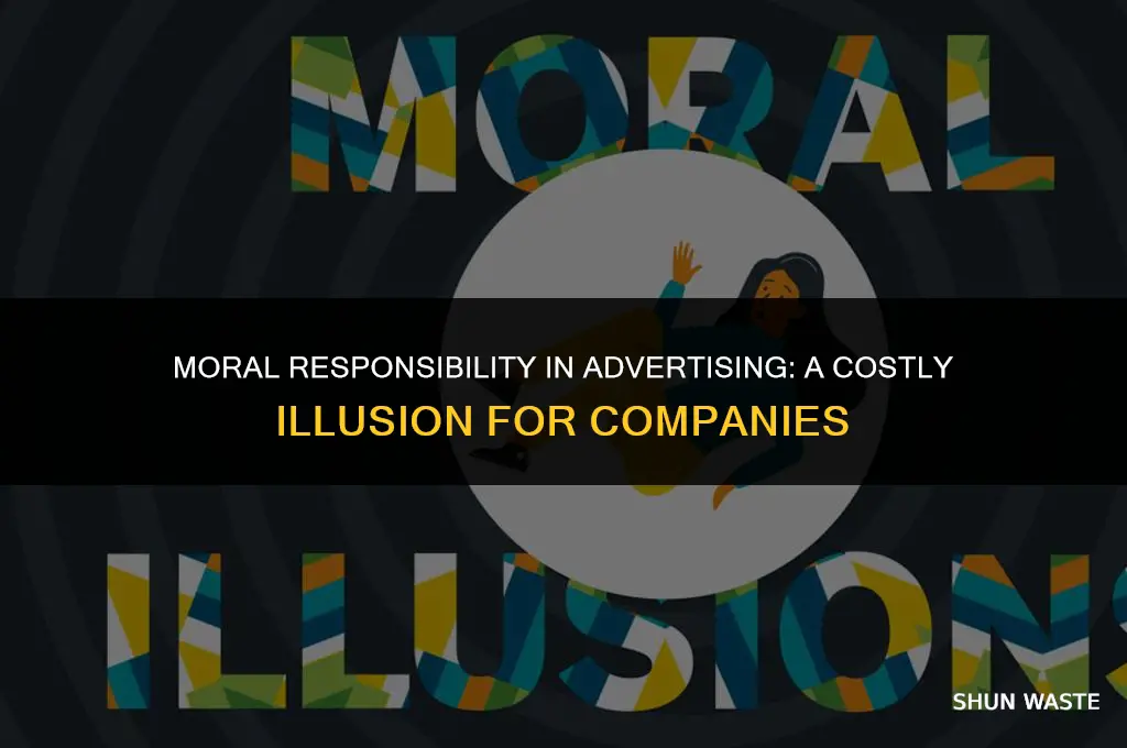 why companies shouldnt waste time on moral responsibility in advertising