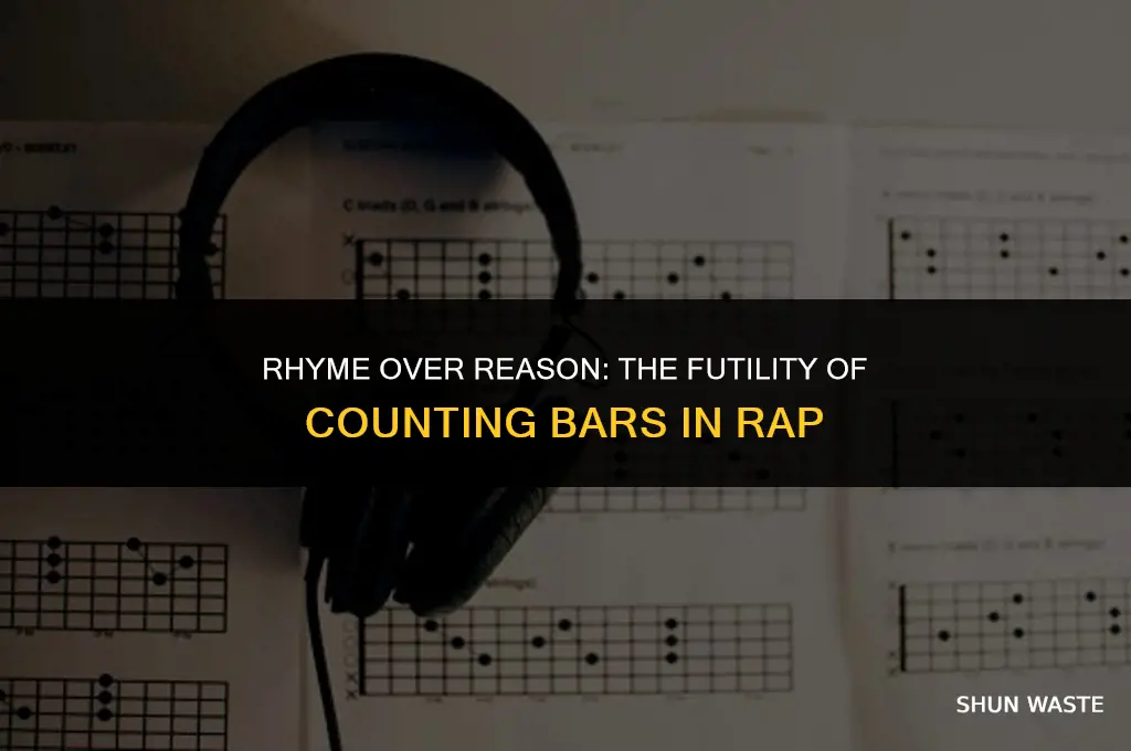 why counting bars is a waste of time rap