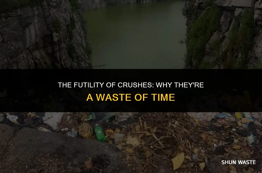 why crushes are a waste of time