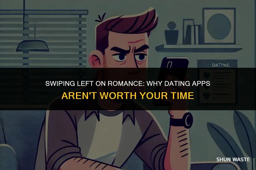 why dating apps are a waste of time