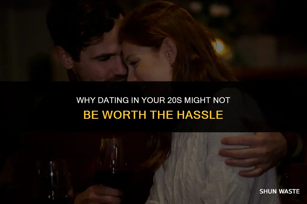 why dating in your 20s is a waste of time