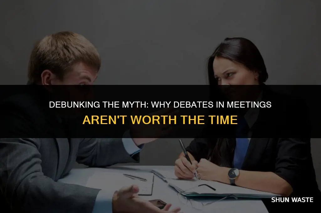 why debates during meetings are a waste of time
