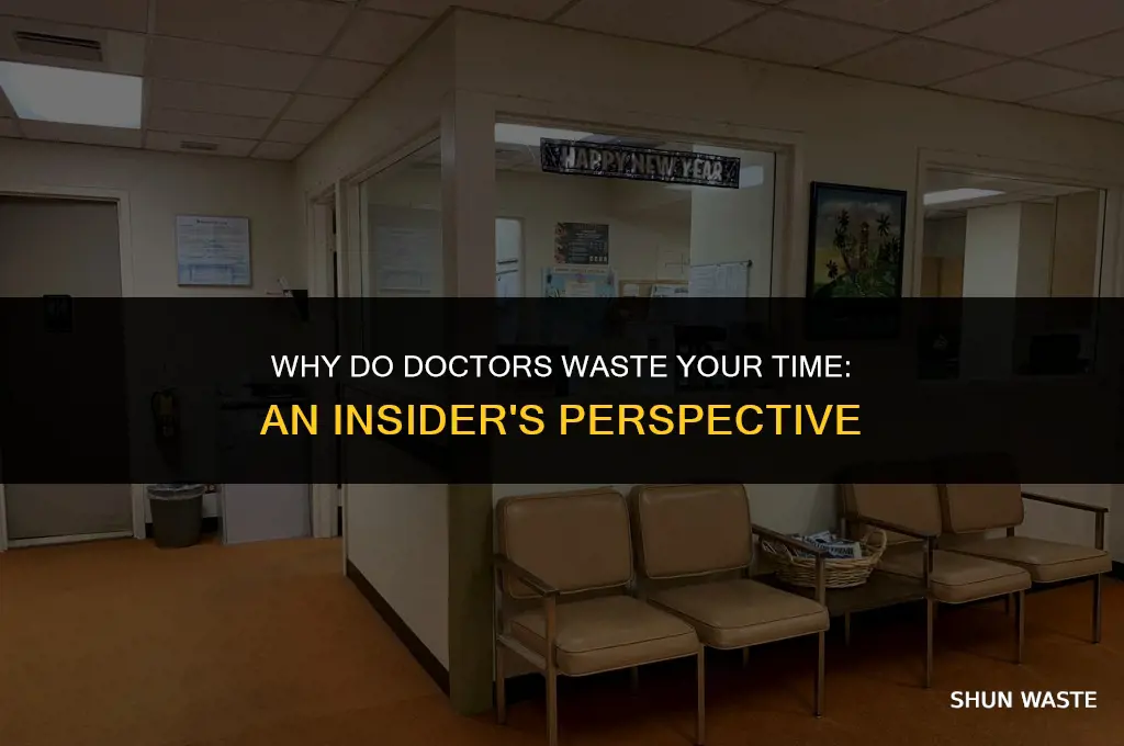 why do doctors waste your time
