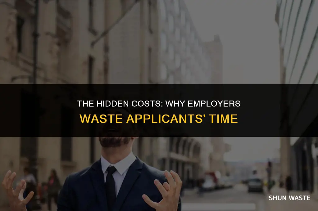 why do employers waste applicants time