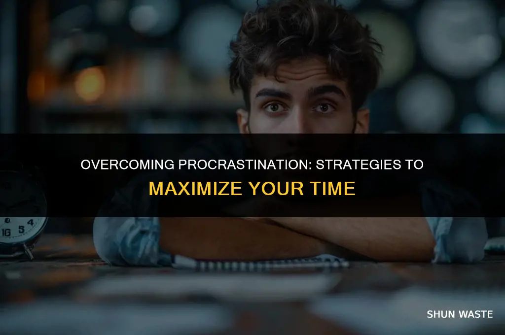 why do i procrastinate and waste my time