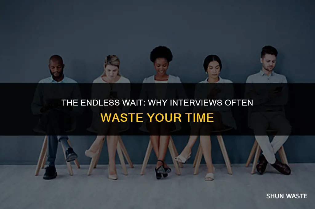 why do interviews love wasting your time