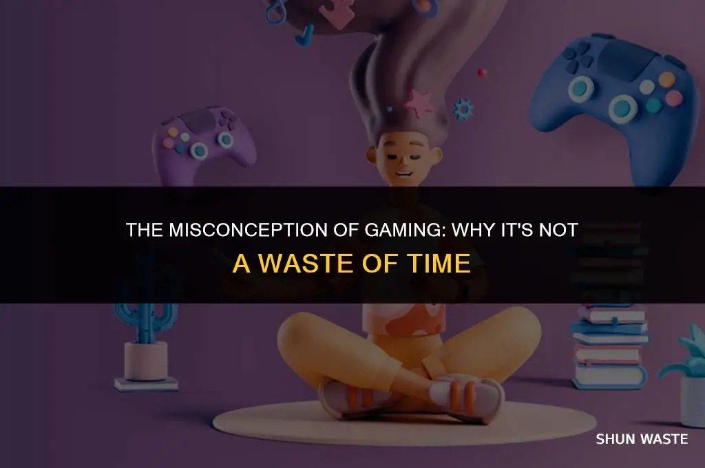 why do people see gaming as s waste if time