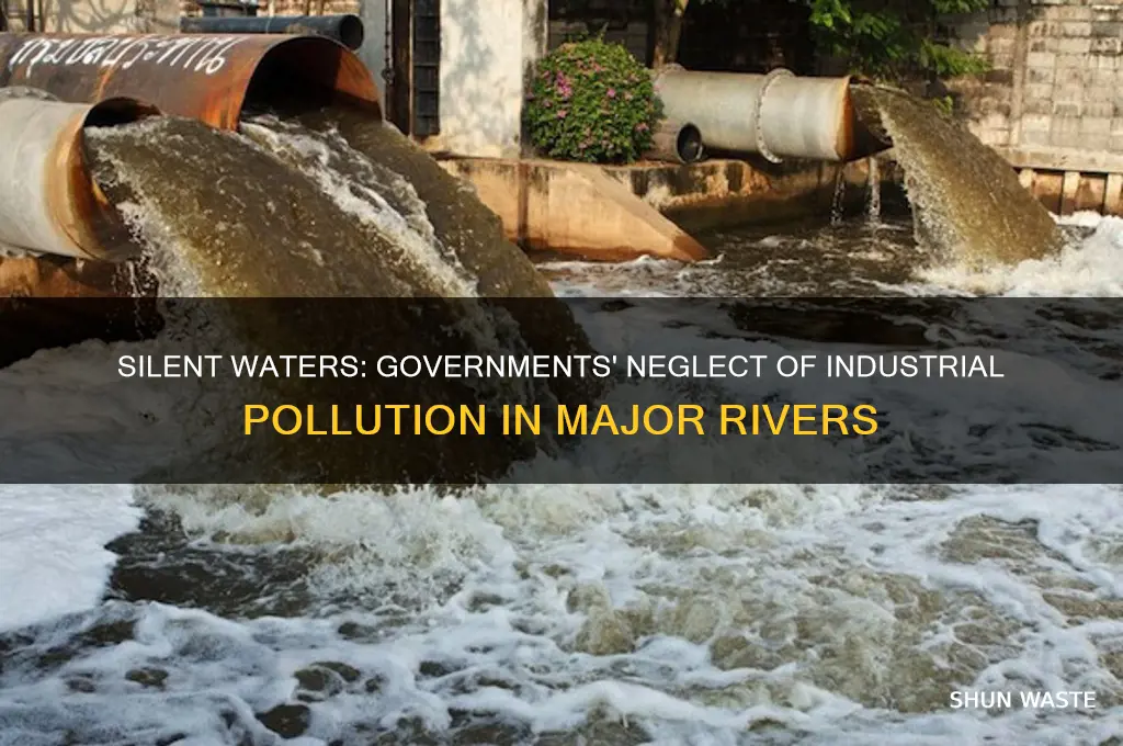why do some governments ignore industrial pollution of major rivers