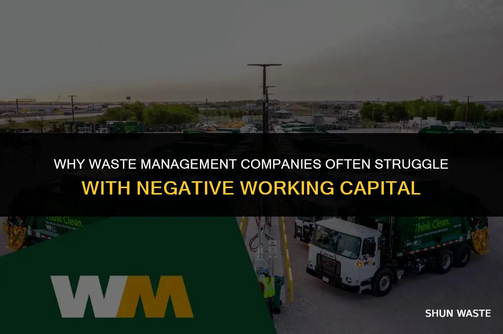 why do waste management companies have negative working capital