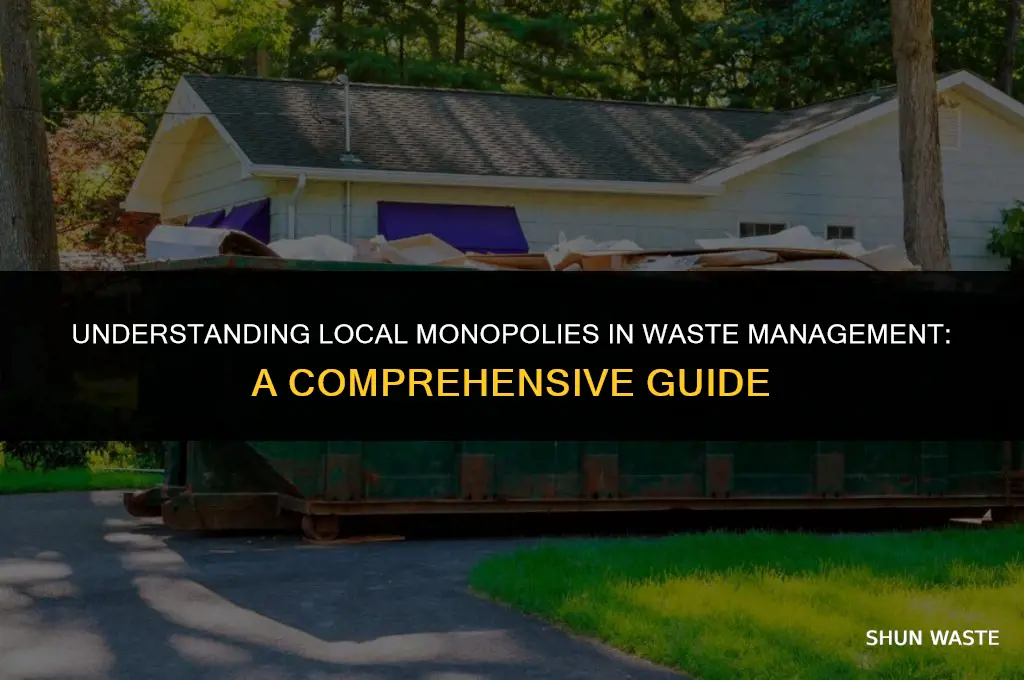 why do waste management ompanies have local monopolies