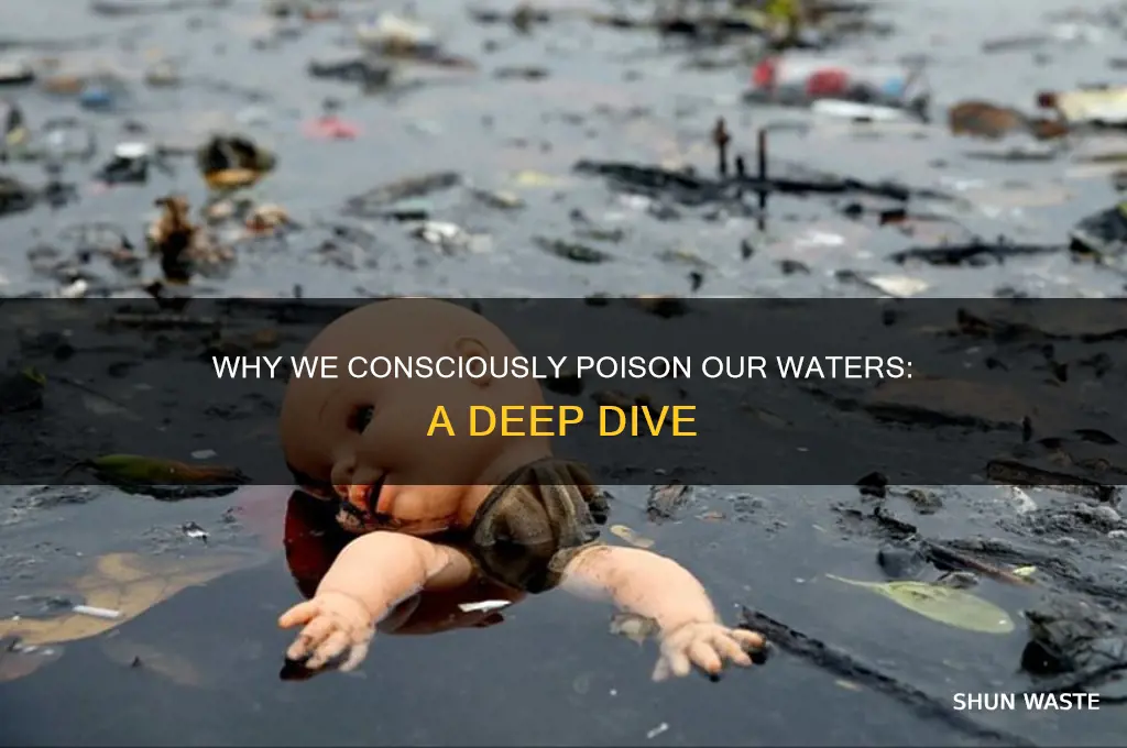 why do we knowingly dump pollution in watwr