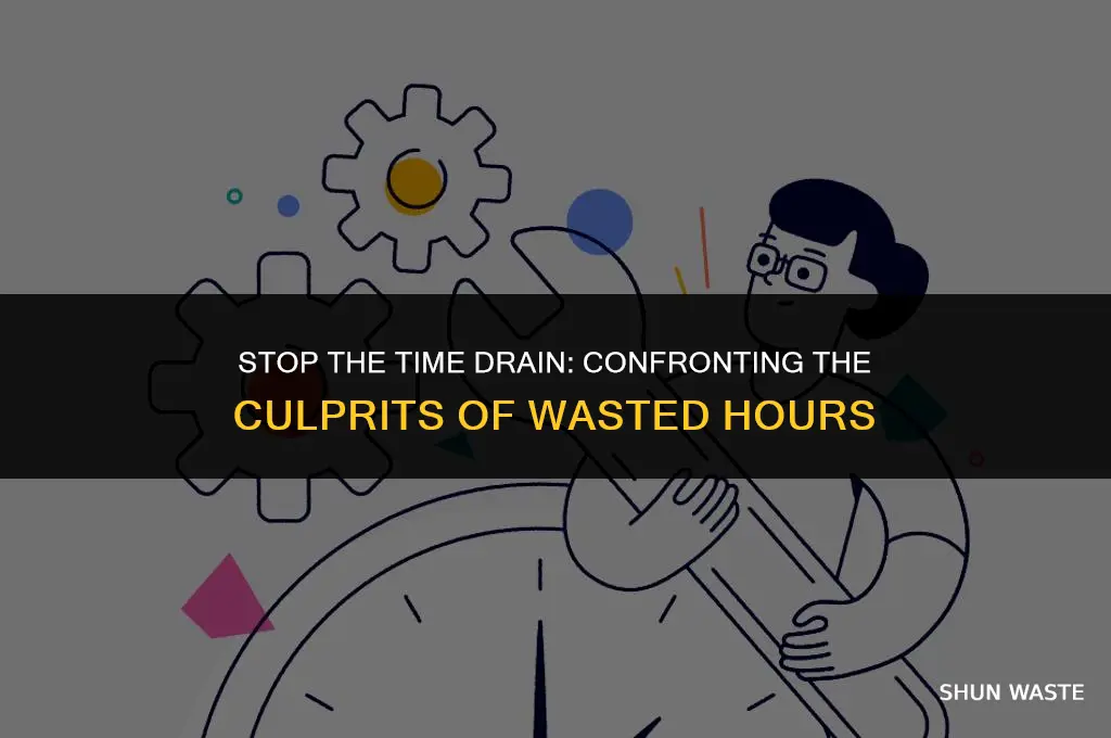 why do you keep wasting my time