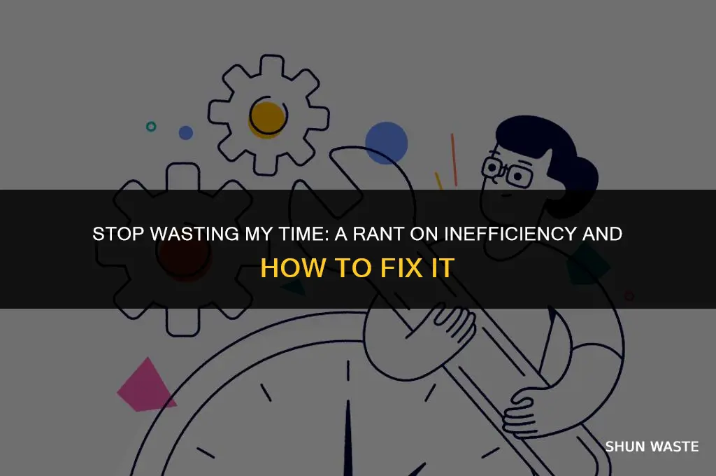 why do you waste my time