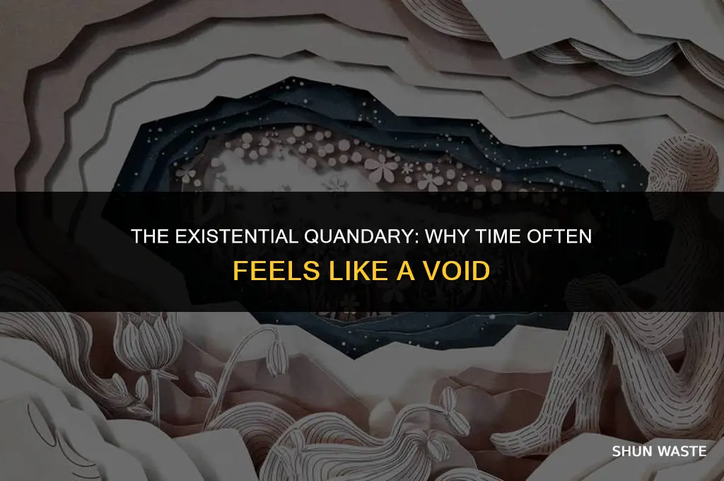why does everything feel like a waste of time