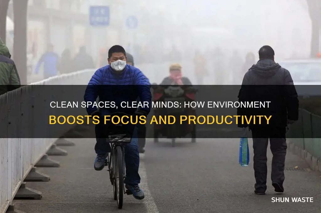 why does having a clean environment help with focus