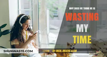 Understanding His Perspective: Why He Thinks He's Wasting Your Time