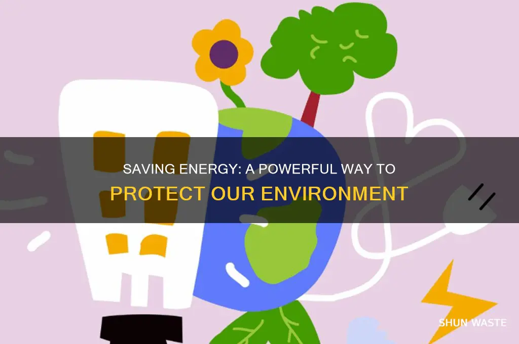 why does saving energy help the environment